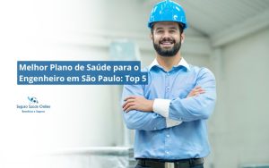 Melhor Plano de Saúde para o Engenheiro em São Paulo: Top 5
